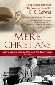 Mere Christians: Inspiring Stories of Encounters with C. S. Lewis